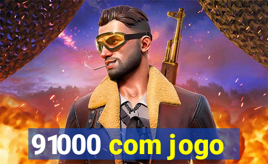 91000 com jogo